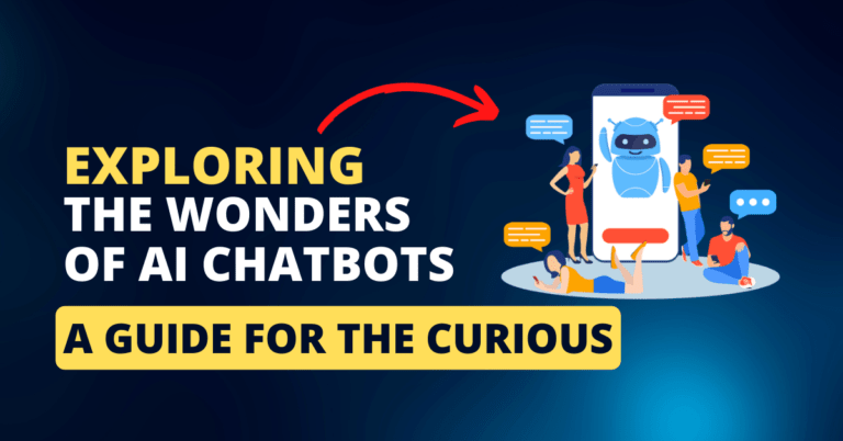 Exploring the Wonders of AI Chatbots: A Guide for the Curious