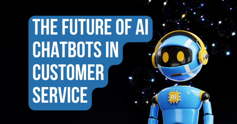 The Future of AI Chatbots in Customer Service