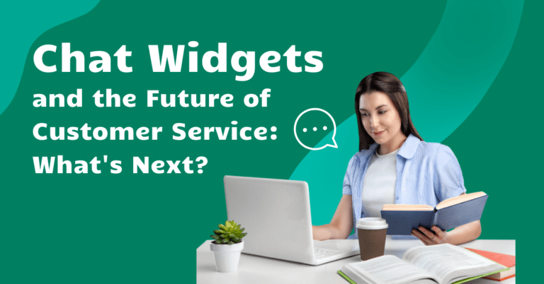Chat Widgets and the Future of Customer Service: What’s Next?