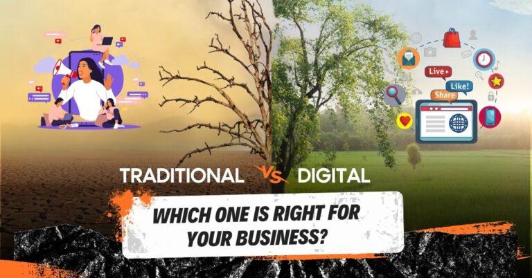 Traditional vs Digital Marketing: Which One is Right for Your Business?